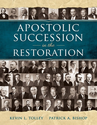 Apostolic Succession in the Restoration by Tolley, Kevin L.