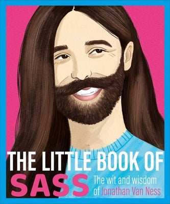 The Little Book of Sass: The Wit and Wisdom of Jonathan Van Ness by Orion Publishing Group