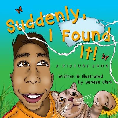 Suddenly, I Found It! by Clark, Genese