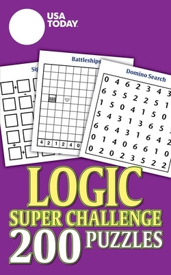 USA Today Logic Super Challenge, Volume 26: 200 Puzzles by Usa Today