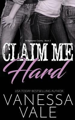 Claim Me Hard by Vale, Vanessa
