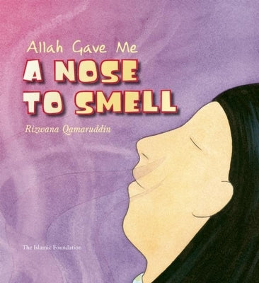Allah Gave Me a Nose to Smell by Qamaruddin, Rizwana