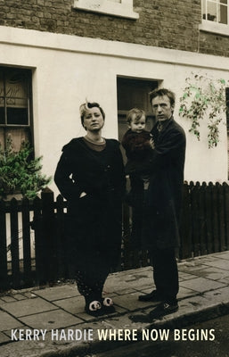 Where Now Begins by Hardie, Kerry