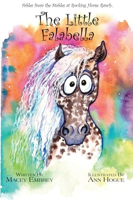 The Little Falabella: Fables from the Stables at Rocking Horse Ranch by Embrey, Macey