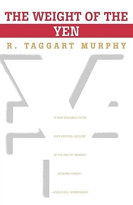The Weight of the Yen by Murphy, R. Taggart