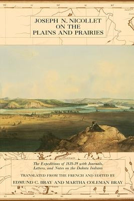 Joseph Nicollet on the Plains and Prairies by Nicollet, Joseph N.