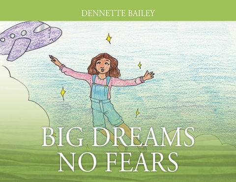 Big Dreams No Fears by Bailey, Dennette