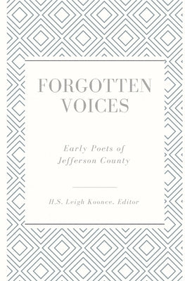 Forgotten Voices: Early Poets of Jefferson County by Koonce, H. S. Leigh