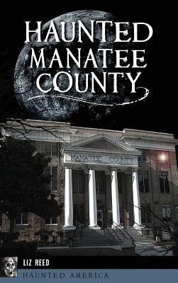 Haunted Manatee County by Reed, Liz