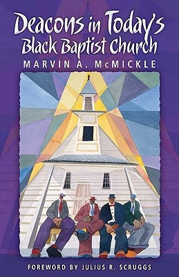 Deacons in Today's Black Baptist Church by McMickle, Marvin A.