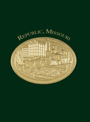 Republic, Missouri by Republic Historical Society