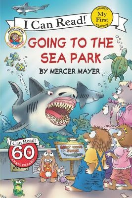 Little Critter: Going to the Sea Park by Mayer, Mercer