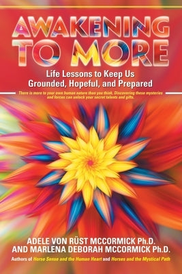 Awakening to More: Life Lessons to Keep Us Grounded, Hopeful, and Prepared by McCormick Ph. D., Adele Von Rust
