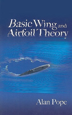 Basic Wing and Airfoil Theory by Pope, Alan