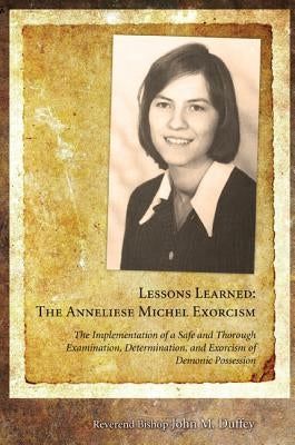 Lessons Learned: The Anneliese Michel Exorcism by Duffey, John M.