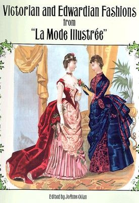 Victorian and Edwardian Fashions from "la Mode Illustrée" by Olian, Joanne