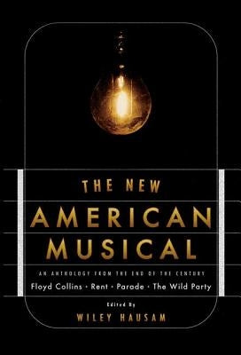 The New American Musical: An Anthology from the End of the 20th Century by Hausam, Wiley
