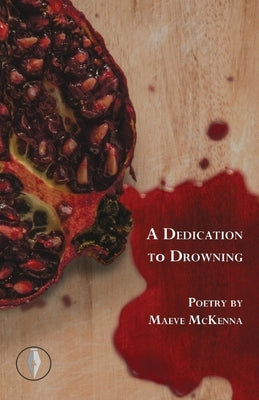 A Dedication to Drowning by McKenna, Maeve