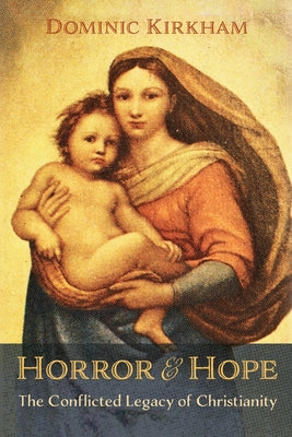 Horror and Hope by Kirkham, Dominic