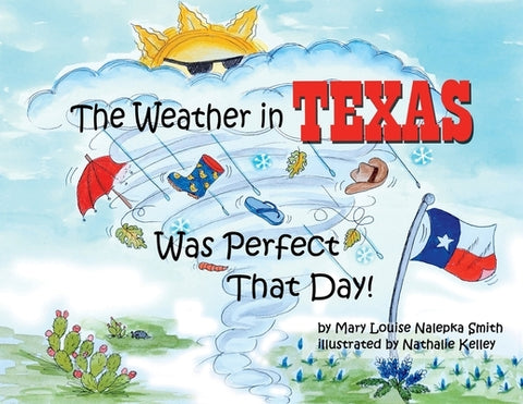 The Weather in Texas Was Perfect That Day by Smith, Mary Louise Nalepka