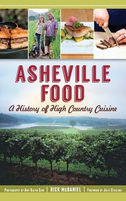 Asheville Food: A History of High Country Cuisine by McDaniel, Rick