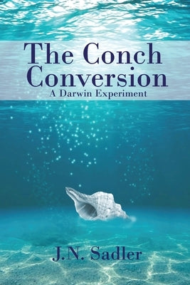 The Conch Conversion by Sadler, J. N.