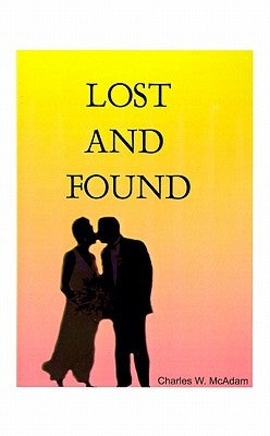 Lost and Found by McAdam, Charles W.