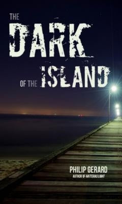 The Dark of the Island by Gerard, Philip
