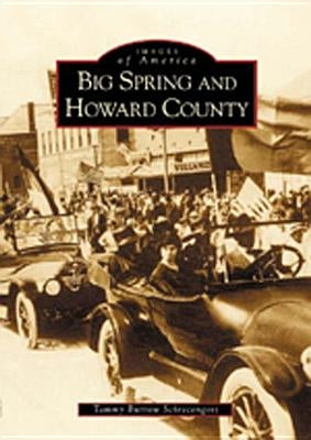 Big Spring and Howard County by Burrow Schrecengost, Tammy