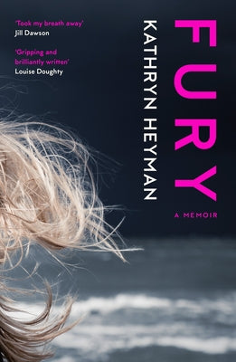 Fury: A Memoir by Heyman, Kathryn