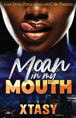 Moan in my Mouth by Xtasy