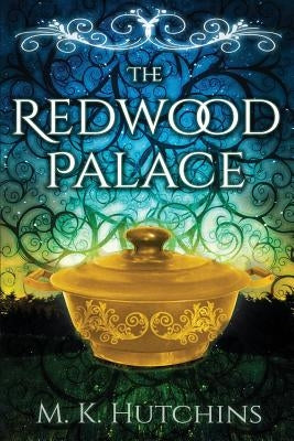 The Redwood Palace by Hutchins, M. K.