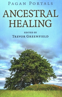 Pagan Portals - Ancestral Healing by Greenfield, Trevor
