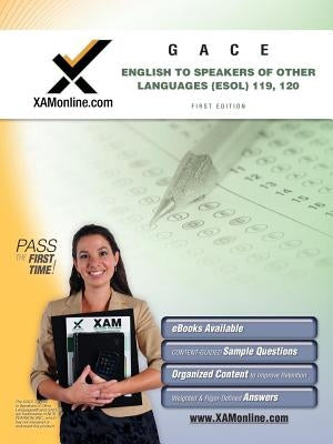 English to Speakers of Other Languages (ESOL) Teacher Certification Exam: GACE 119, 120 by Wynne, Sharon A.