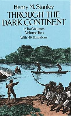 Through the Dark Continent, Vol. 2 by Stanley, Henry Morton