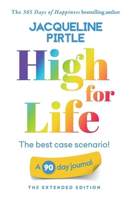 High for Life - The best case scenario: A 90 day journal - The Extended Edition by Pirtle, Jacqueline
