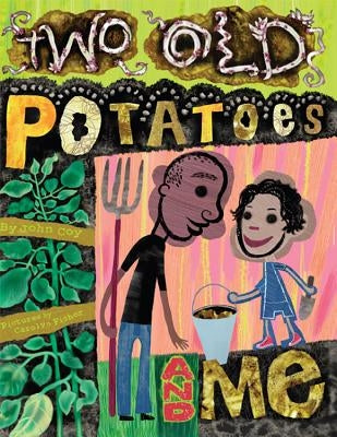 Two Old Potatoes and Me by Coy, John