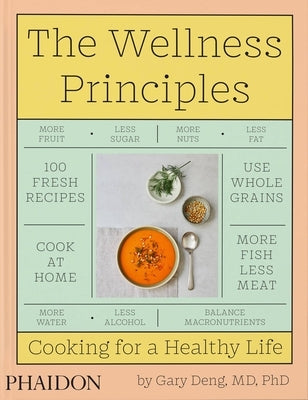 The Wellness Principles: Cooking for a Healthy Life by Deng, Gary