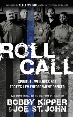 Roll Call: Spiritual Wellness for Today's Law Enforcement Officer by Kipper, Bobby