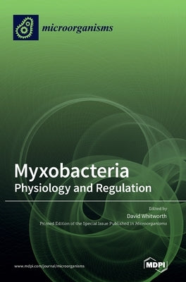Myxobacteria: Physiology and Regulation by Whitworth, David