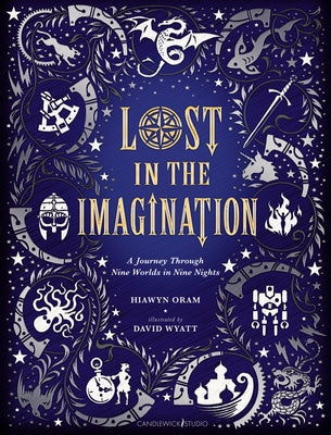 Lost in the Imagination: A Journey Through Nine Worlds in Nine Nights by Oram, Hiawyn