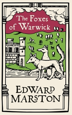 The Foxes of Warwick by Marston, Edward