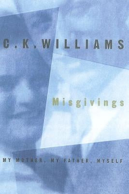 Misgivings: My Mother, My Father, Myself by Williams, C. K.