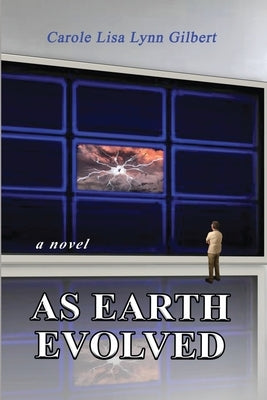 As Earth Evolved by Gilbert, Carole Lisa Lynn