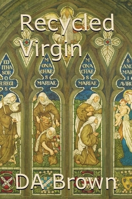 Recycled Virgin by Brown, D. a.
