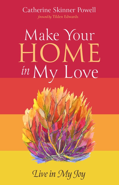 Make Your Home in My Love: Live in My Joy by Powell, Catherine Skinner