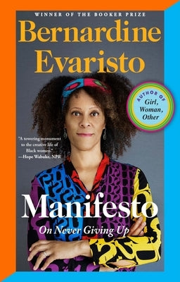 Manifesto: On Never Giving Up by Evaristo, Bernardine