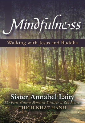Mindfulness: Walking with Jesus and Buddha by Laity, Anabel