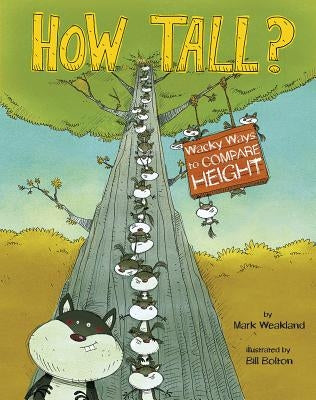 How Tall?: Wacky Ways to Compare Height by Weakland, Mark Andrew