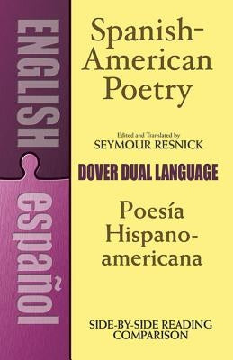 Spanish-American Poetry (Dual-Language): Poesia Hispano-Americana by Resnick, Seymour